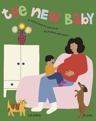 The New Baby Revised Edition: An Activity Book for Soon-To-Be Big Brothers and Sisters By Lie Dirkx Cover Image
