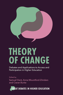 Theory of Change: Debates and Applications to Access and Participation in Higher Education (Great Debates in Higher Education)