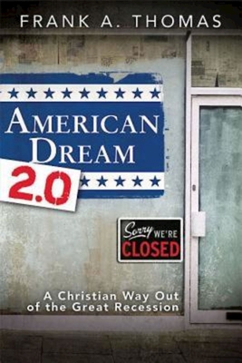 American Dream 2.0: A Christian Way Out of the Great Recession