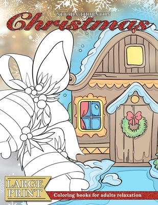 LARGE PRINT Coloring books for adults relaxation CHRISTMAS: (Dementia activities for seniors - Dementia coloring books) Cover Image