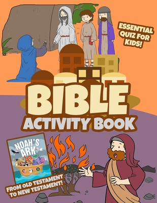 Essential Quiz For Kids Bible Activity Book From Old Testament To New Testament: Children's Christian Activity Knowledge Books Bible Stories / Fun Way Cover Image