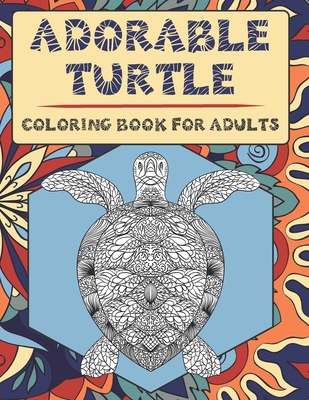 Adorable Turtle - Coloring Book for adults By Zaniyah Gamble Cover Image