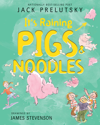 It's Raining Pigs & Noodles By Jack Prelutsky, James Stevenson (Illustrator) Cover Image