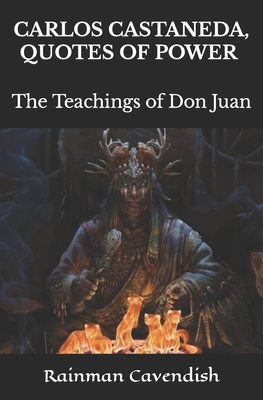 Carlos Castaneda, Quotes of Power: The Teachings of Don Juan Cover Image