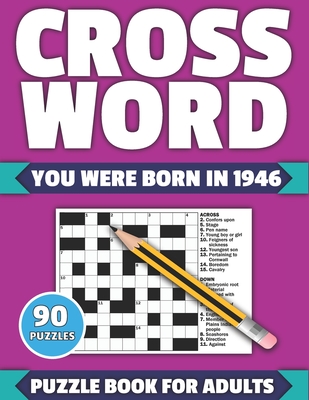 Crossword: You Were Born In 1946: Crossword Puzzle Book For All Word Games Fans Seniors And Adults With Large Print 90 Puzzles An Cover Image