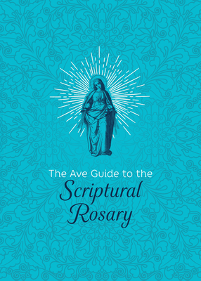 The Ave Guide to the Scriptural Rosary By Ave Maria Press Cover Image