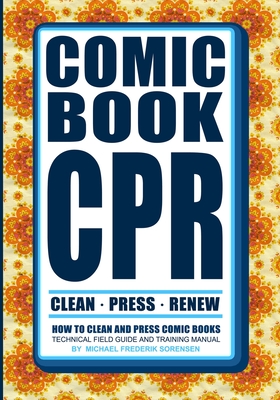 Comic Book CPR: How to Clean and Press Comic Books By Gregory Defoor, Deangelo Long, John Suter Cover Image