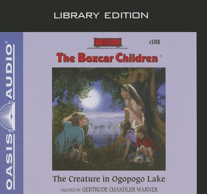 The Creature in Ogopogo Lake (Library Edition) (The Boxcar Children Mysteries #108) By Gertrude Chandler Warner, Aimee Lilly (Narrator) Cover Image