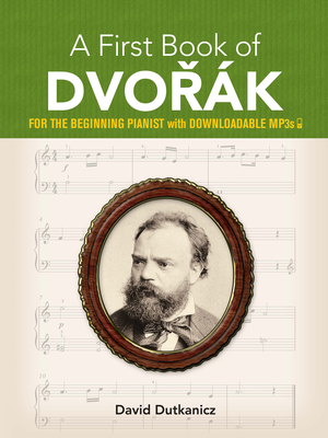 A First Book of Dvorák: For the Beginning Pianist with Downloadable Mp3s By David Dutkanicz Cover Image