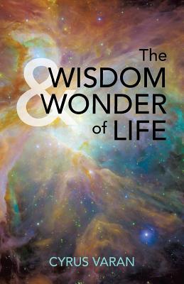 Cover for The Wisdom & Wonder of Life