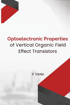 Optoelectronic Properties Of Vertical Organic Field Effect Transistors Cover Image