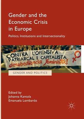 Gender and the Economic Crisis in Europe: Politics, Institutions and Intersectionality (Gender and Politics) By Johanna Kantola (Editor), Emanuela Lombardo (Editor) Cover Image