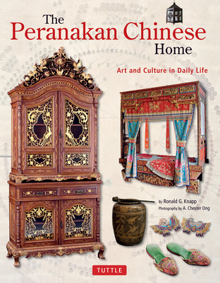 The Peranakan Chinese Home: Art and Culture in Daily Life Cover Image