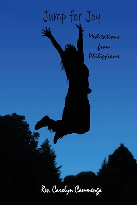 Jump for Joy: Meditations from Phillipians By Carolyn Cammenga Cover Image