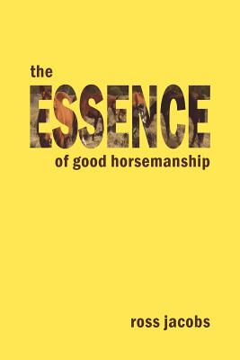 The Essence of Good Horsemanship By Ross Jacobs Cover Image