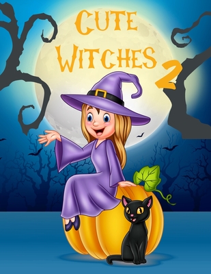 Cute Witches 2: Coloring Book For Kids Ages 4-10, Magical Girls, Spooky Fun By Chroma Creations Cover Image