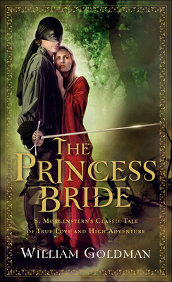 The Princess Bride: S. Morgenstern's Classic Tale of True Love and High Adventure By William Goldman (Abridged by) Cover Image