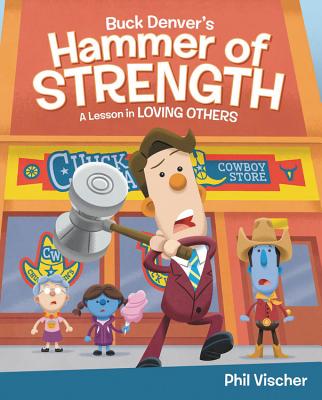 Buck Denver's Hammer of Strength: A Lesson in Loving Others Cover Image