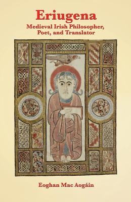 Eriugena: Medieval Irish Philosopher, Poet, and Translator Cover Image