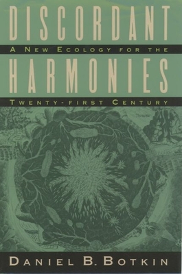 Discordant Harmonies: A New Ecology for the Twenty-First Century By Daniel B. Botkin Cover Image