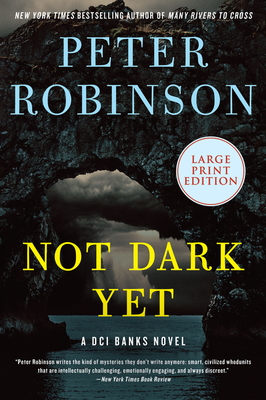 Not Dark Yet: A DCI Banks Novel (Inspector Banks Novels #27) By Peter Robinson Cover Image