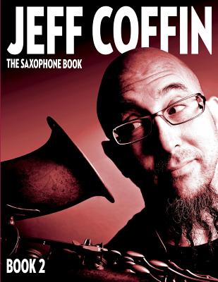 The Saxophone Book: Book 2 By Jeff Coffin Cover Image