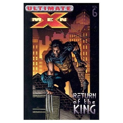 Ultimate X-Men - Volume 6: Return of the King
