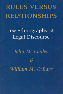 Rules versus Relationships: The Ethnography of Legal Discourse (Chicago Series in Law and Society)