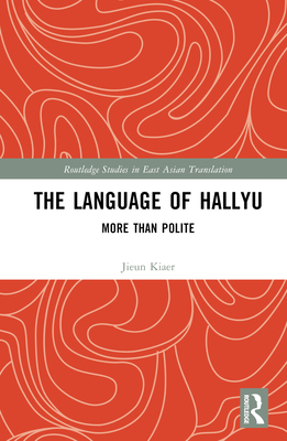 The Language of Hallyu: More Than Polite By Jieun Kiaer Cover Image