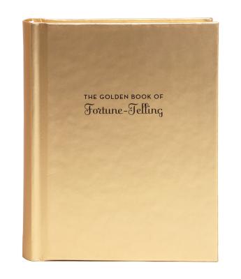 The Golden Book of Fortune-Telling: (Fortune Telling Book, Fortune Teller Book, Book of Luck) By K.C. Jones Cover Image