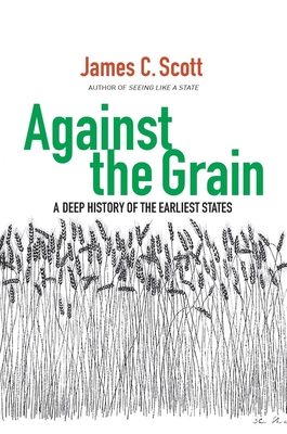 Against the Grain: A Deep History of the Earliest States