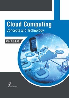 Cloud Computing: Concepts and Technology By Sam Revere (Editor) Cover Image