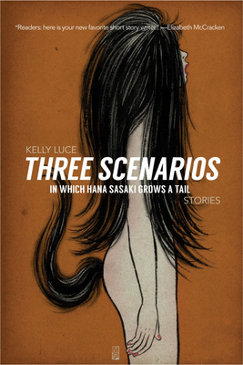 Three Scenarios in Which Hana Sasaki Grows a Tail By Kelly Luce Cover Image