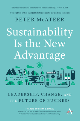 Sustainability Is the New Advantage: Leadership, Change, and the Future of Business (Anthem Environment and Sustainability Initiative #1)