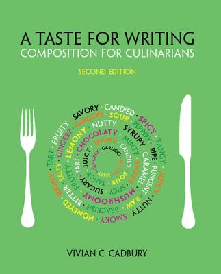 A Taste for Writing: Composition for Culinarians By Vivian C. Cadbury Cover Image