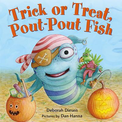 Trick or Treat, Pout-Pout Fish (A Pout-Pout Fish Mini Adventure #7) By Deborah Diesen, Dan Hanna (Illustrator) Cover Image