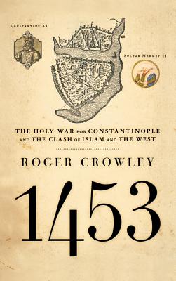 1453: The Holy War for Constantinople and the Clash of Islam and the West Cover Image