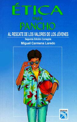 Etica Para Pancho: Al Rescate de los Valores de los Jovenes = Ethics for Pancho Cover Image