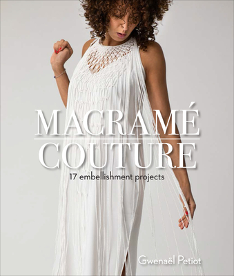 Macramé Couture: 17 Embellishment Projects Cover Image