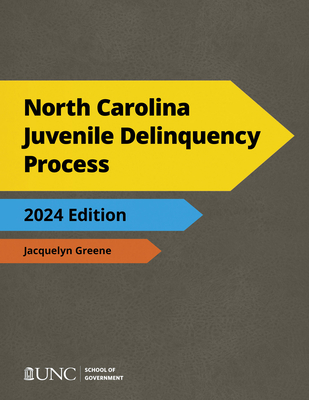 North Carolina Juvenile Delinquency Process, 2024 Edition Cover Image