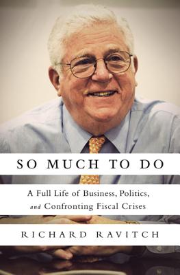 So Much to Do: A Full Life of Business, Politics, and Confronting Fiscal Crises By Richard Ravitch Cover Image