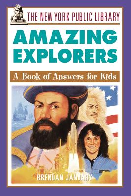 The New York Public Library Amazing Explorers: A Book of Answers for Kids (New York Public Library Books for Kids #11) Cover Image