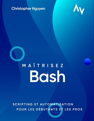 Maîtrisez Bash: Scripting et Automatisation pour les Débutants et les Pros Cover Image