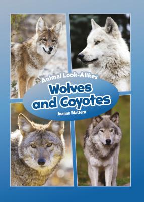 Wolves and Coyotes (Core Content Science -- Animal Look-Alikes) Cover Image