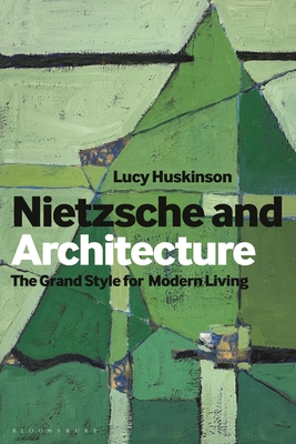 Nietzsche and Architecture: The Grand Style for Modern Living Cover Image