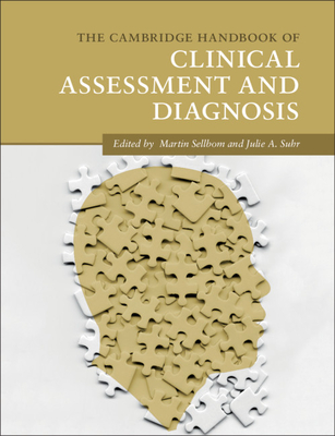 The Cambridge Handbook of Clinical Assessment and Diagnosis (Cambridge Handbooks in Psychology) By Martin Sellbom (Editor), Julie A. Suhr (Editor) Cover Image