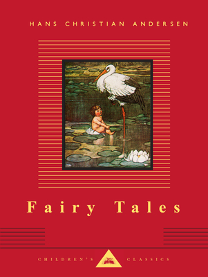 Fairy Tales: Hans Christian Andersen; Translated by Reginald Spink; Illustrated by W. Heath Robinson (Everyman's Library Children's Classics Series) Cover Image