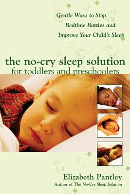 The No-Cry Sleep Solution for Toddlers and Preschoolers: Gentle Ways to Stop Bedtime Battles and Improve Your Child's Sleep: Foreword by Dr. Harvey Ka By Elizabeth Pantley Cover Image