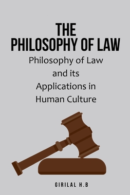 Philosophy of Law and its Applications in Human Culture By Girilal H. B. Cover Image