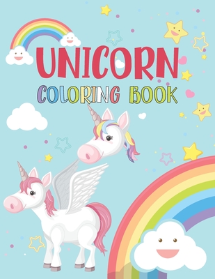 Unicorn Coloring Book: Unicorn Books For Toddlers, Perfect Book for Everyone, Inspiring Coloring Book, Easy to Color Even a Beginner, 100 Pag Cover Image